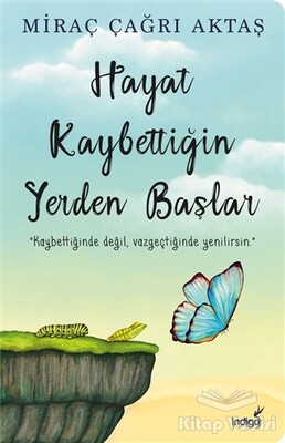 Hayat Kaybettiğin Yerden Başlar - İndigo Kitap