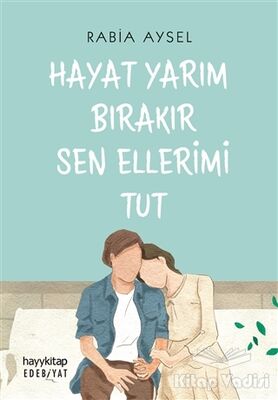 Hayat Yarım Bırakır Sen Ellerimi Tut - 1