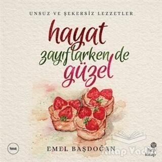 Hayat Zayıflarken de Güzel - Hep Kitap