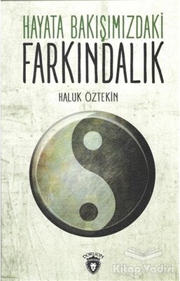 Hayata Bakışımızdaki Farkındalık - Dorlion Yayınları