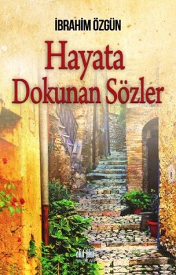 Hayata Dokunan Sözler - Akıl Fikir Yayınları