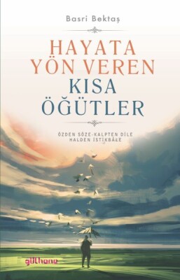 Hayata Yön Veren Kısa Öğütler - Gülhane Yayınları