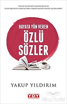 Hayata Yön Veren Özlü Sözler - YDY Yayınları