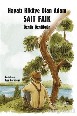 Hayatı Hikaye Olan Adam Sait Faik - Hep Kitap