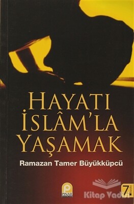 Hayatı İslam’la Yaşamak - Pınar Yayınları