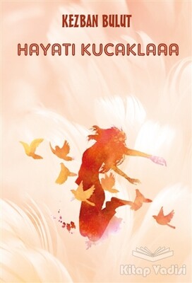 Hayatı Kucaklaaa - Platanus Publishing