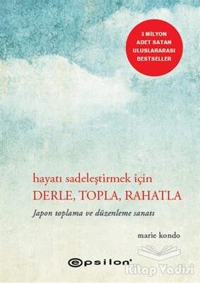 Hayatı Sadeleştirmek İçin Derle, Topla, Rahatla - Epsilon Yayınları