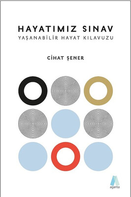 Hayatımız Sınav-Yaşanabilir Hayat Kılavuzu - Aganta Kitap