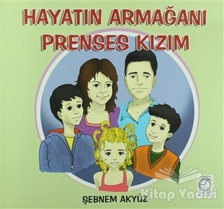 Hayatın Armağanı Prenses Kızım - KitapSaati Yayınları