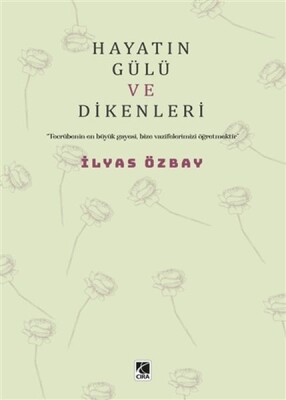 Hayatın Gülü ve Dikenleri - Çıra Yayınları