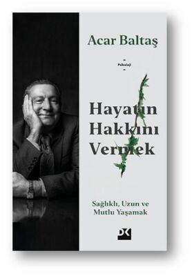 Hayatın Hakkını Vermek - Sağlıklı Uzun ve Mutlu Yaşamak - 1