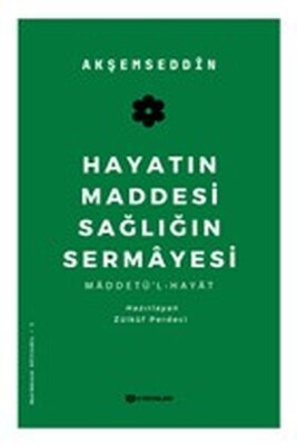 Hayatın Maddesi Sağlığın Sermayesi - H Yayınları