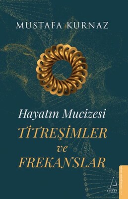 Hayatın Mucizesi Titreşimler ve Frekanslar - Destek Yayınları