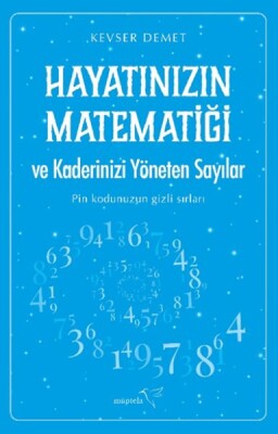 Hayatınızın Matematiği ve Kaderinizi Yöneten Sayılar - Müptela Yayınları