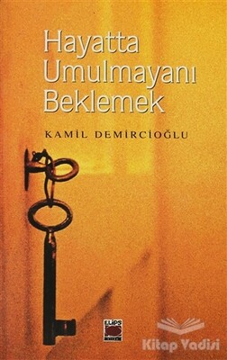 Hayatta Umulmayanı Beklemek - Elips Kitap