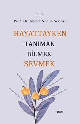 Hayattayken Tanımak Bilmek Sevmek - Şule Yayınları