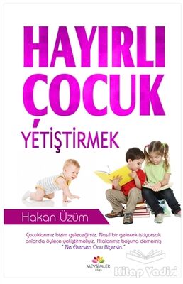 Hayırlı Çocuk Yetiştirmek - 1