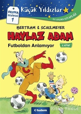 Haylaz Adam Futboldan Anlamıyor (5. Kitap) - Tudem Yayınları