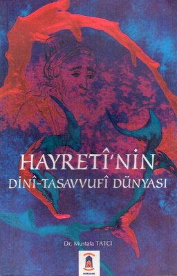 Hayreti'nin Dini Tasavvufi Dünyası - Horasan Yayınları