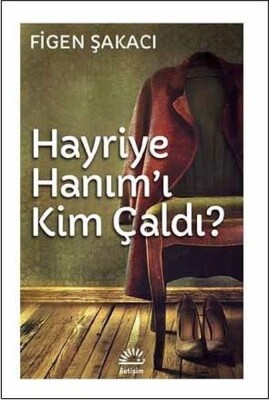 Hayriye Hanım'ı Kim Çaldı? - İletişim Yayınları
