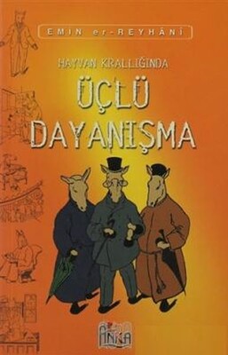 Hayvan Krallığında Üçlü Dayanışma - Anka Yayınları