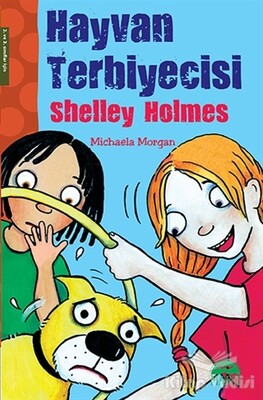 Hayvan Terbiyecisi Shelley Holmes - Martı Yayınları