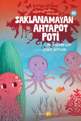 Hayvanlar Aleminden Masallar 10-Saklanamayan Ahtapot Poti - Beyan Yayınları