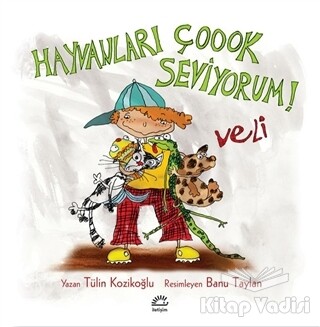 Hayvanları Çoook Seviyorum! - Veli - İletişim Yayınları