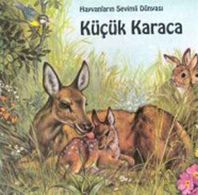 Hayvanların Sevimli Dünyası Küçük Karaca Ciltli - Altın Kitaplar Yayınevi