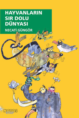 Hayvanların Sır Dolu Dünyası - Notos Kitap