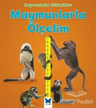 Hayvanlarla Etkinlikler - Maymunlarla Ölçelim - Mavi Kelebek Yayınları