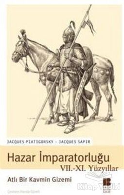 Hazar İmparatorluğu VII. - XI. Yüzyıllar Atlı Bir Kavmin Gizemi - 1