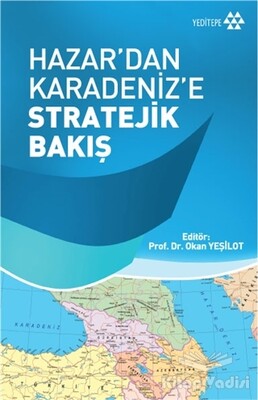 Hazar'dan Karadeniz'e Stratejik Bakış - Yeditepe Yayınevi