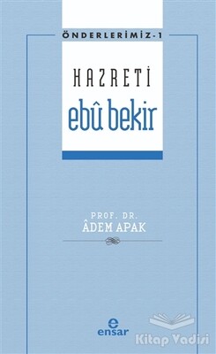 Hazreti Ebu Bekir - Ensar Neşriyat