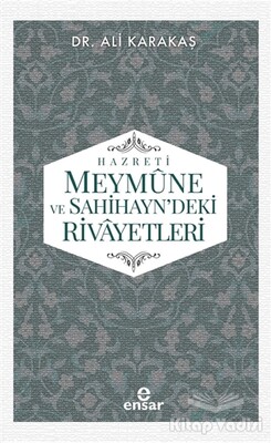 Hazreti Meymune ve Sahihayn'deki Rivayetleri - Ensar Neşriyat