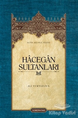 Hecegan Sultanları (Ciltli) - Semerkand Yayınları