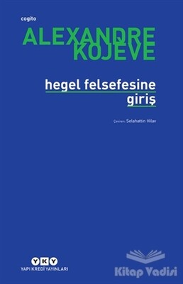 Hegel Felsefesine Giriş - Yapı Kredi Yayınları