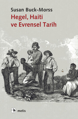 Hegel, Haiti ve Evrensel Tarih - Metis Yayınları