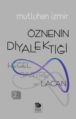 Hegel, Sartre ve Lacan - Öznenin Diyalektiği - İmge Kitabevi Yayınları