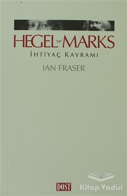 Hegel ve Marks İhtiyaç Kavramı - Dost Kitabevi Yayınları