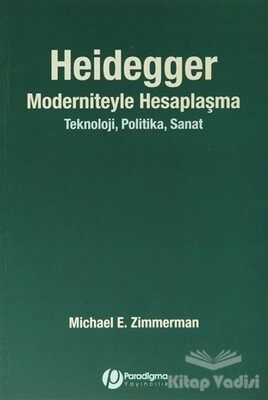 Heidegger Moderniteyle Hesaplaşma - Paradigma Yayınları