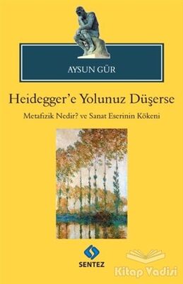 Heidegger'e Yolunuz Düşerse - 1