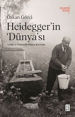 Heidegger’ın Dünya’sı - Ketebe Yayınları