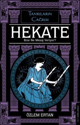 Hekate Bize Ne Mesaj Veriyor-Tanrıların Çağrısı - Destek Yayınları