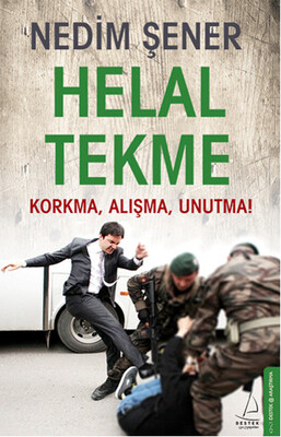 Helal Tekme Korkma, Alışma, Unutma! - Destek Yayınları