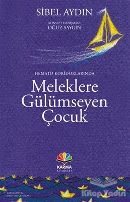 Hemato Koridorlarında Meleklere Gülümseyen Çocuk - Karma Kitaplar