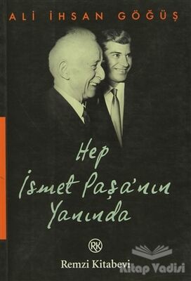 Hep İsmet Paşa’nın Yanında - 1