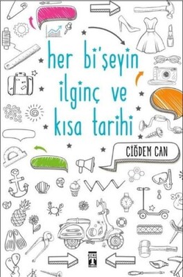 Her Bi'şeyin İlginç ve Kısa Tarihi - Genç Timaş