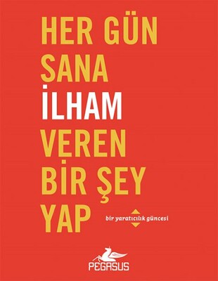 Her Gün Sana İlham Veren Bir Şey Yap - Pegasus Yayınları