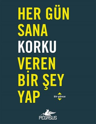 Her Gün Sana Korku Veren Bir Şey Yap - Pegasus Yayınları